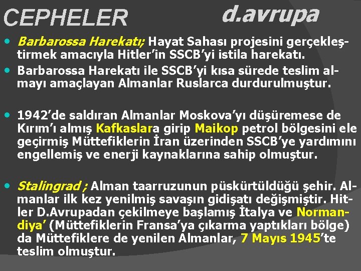 CEPHELER d. avrupa • Barbarossa Harekatı; Hayat Sahası projesini gerçekleş • tirmek amacıyla Hitler’in