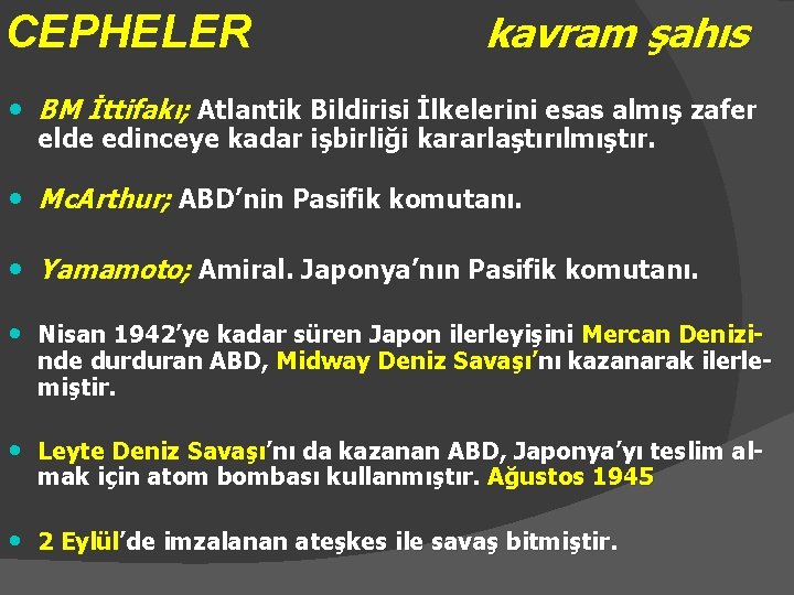 CEPHELER kavram şahıs • BM İttifakı; Atlantik Bildirisi İlkelerini esas almış zafer elde edinceye