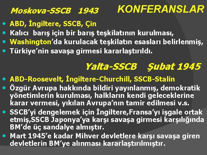 Moskova-SSCB 1943 • • KONFERANSLAR ABD, İngiltere, SSCB, Çin Kalıcı barış için bir barış