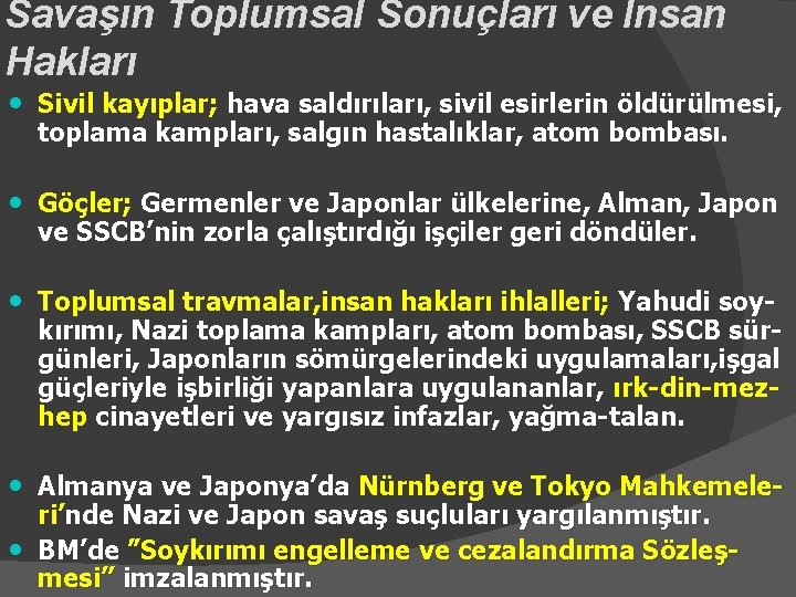 Savaşın Toplumsal Sonuçları ve İnsan Hakları • Sivil kayıplar; hava saldırıları, sivil esirlerin öldürülmesi,