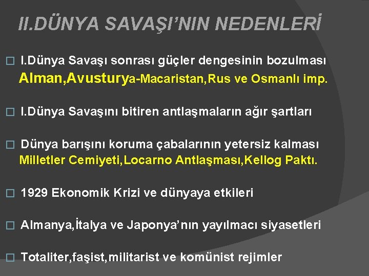 II. DÜNYA SAVAŞI’NIN NEDENLERİ � I. Dünya Savaşı sonrası güçler dengesinin bozulması Alman, Avusturya-Macaristan,