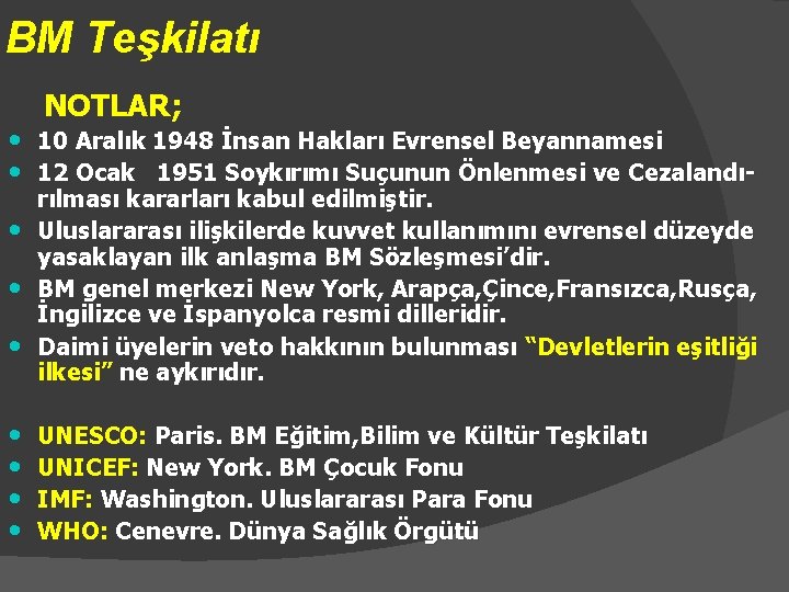 BM Teşkilatı NOTLAR; • 10 Aralık 1948 İnsan Hakları Evrensel Beyannamesi • 12 Ocak