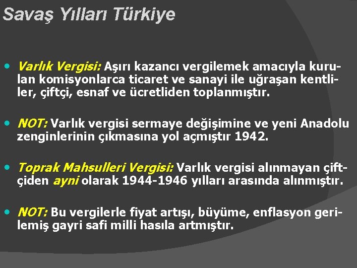 Savaş Yılları Türkiye • Varlık Vergisi: Aşırı kazancı vergilemek amacıyla kurulan komisyonlarca ticaret ve