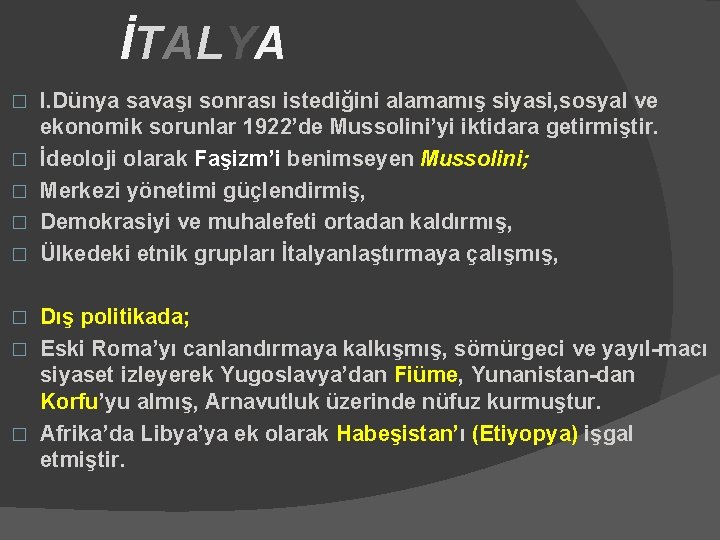 İTALYA � � � I. Dünya savaşı sonrası istediğini alamamış siyasi, sosyal ve ekonomik