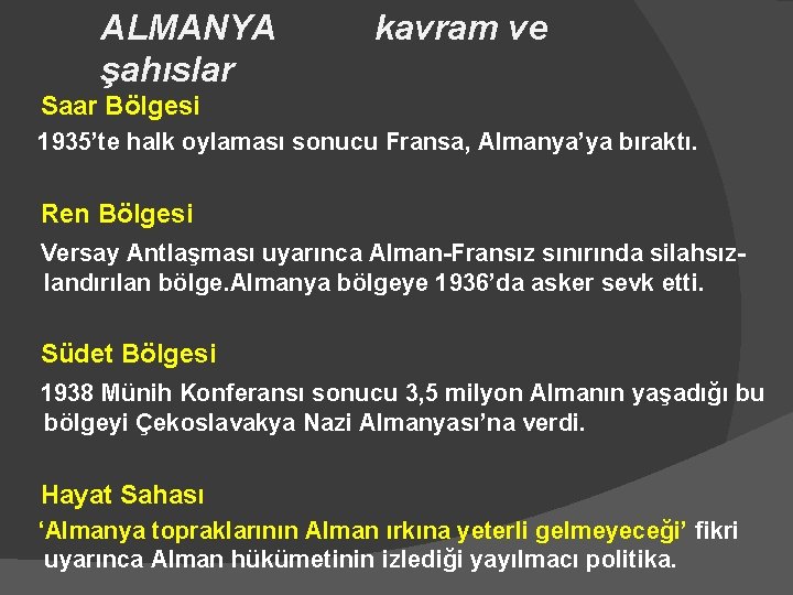 ALMANYA şahıslar kavram ve Saar Bölgesi 1935’te halk oylaması sonucu Fransa, Almanya’ya bıraktı. Ren