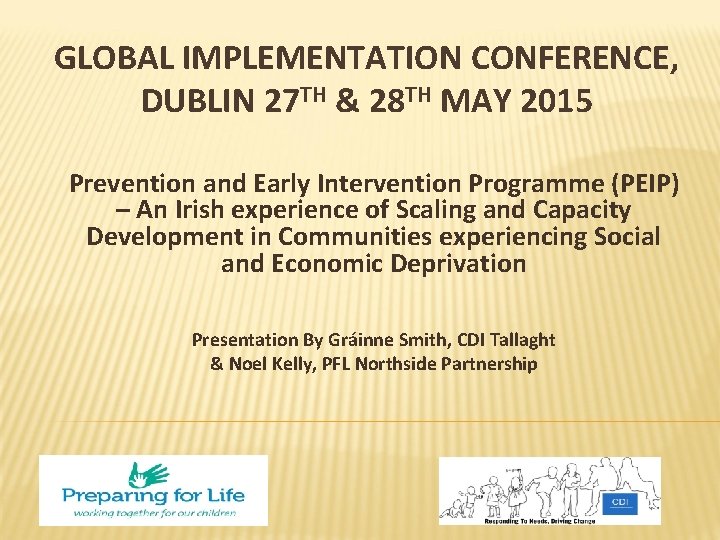 GLOBAL IMPLEMENTATION CONFERENCE, DUBLIN 27 TH & 28 TH MAY 2015 Prevention and Early