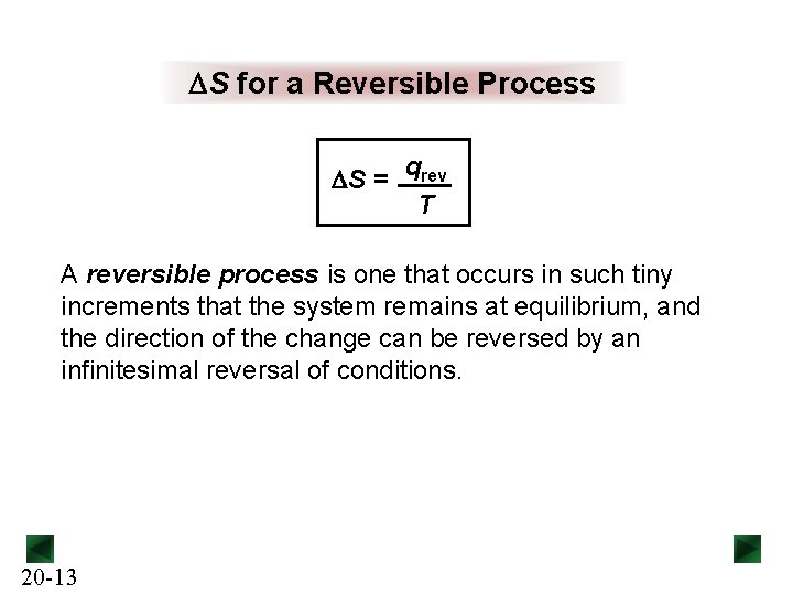 DS for a Reversible Process DS = qrev T A reversible process is one