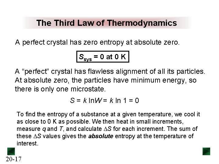 The Third Law of Thermodynamics A perfect crystal has zero entropy at absolute zero.