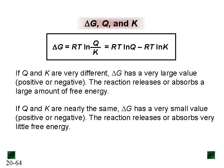 DG, Q, and K DG = RT ln Q = RT ln. Q –