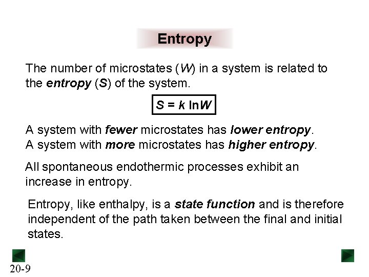 Entropy The number of microstates (W) in a system is related to the entropy