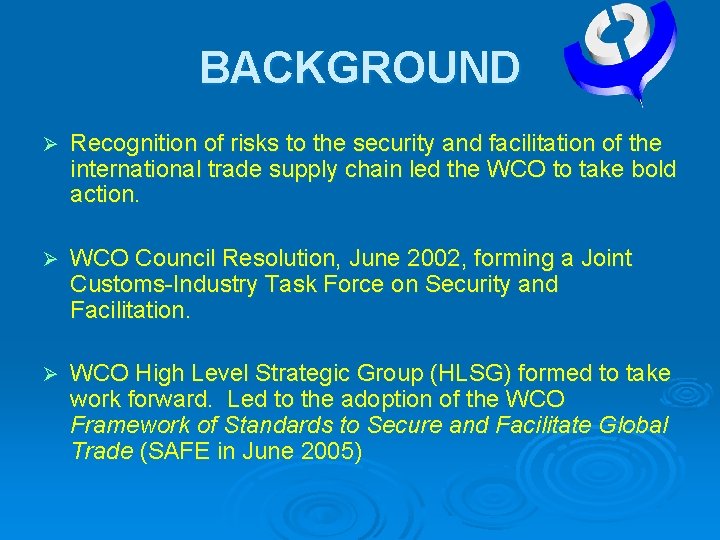 BACKGROUND Ø Recognition of risks to the security and facilitation of the international trade