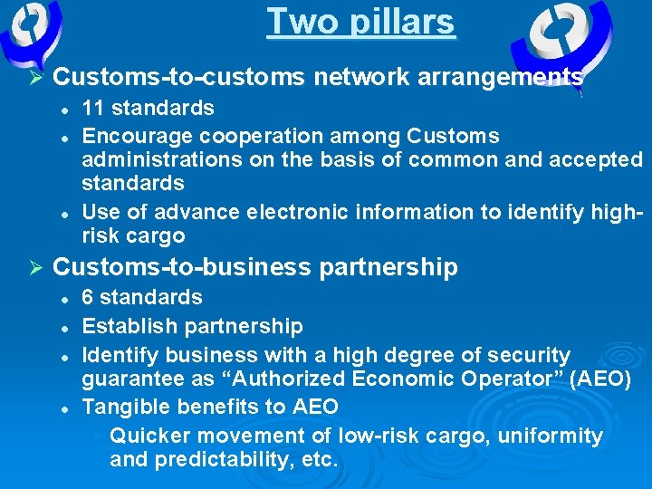 Two pillars Ø Customs-to-customs network arrangements l l l Ø 11 standards Encourage cooperation