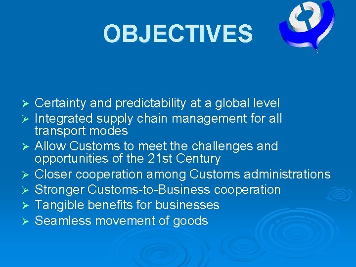 OBJECTIVES Ø Ø Ø Ø Certainty and predictability at a global level Integrated supply