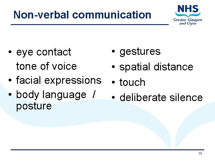 Non-verbal communication • • eye contact tone of voice facial expressions body language /
