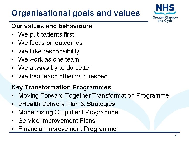 Organisational goals and values Our values and behaviours • We put patients first •