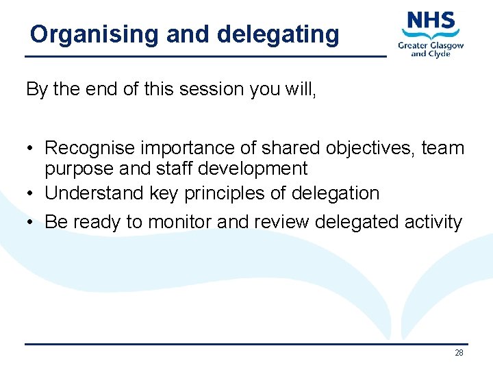 Organising and delegating By the end of this session you will, • Recognise importance