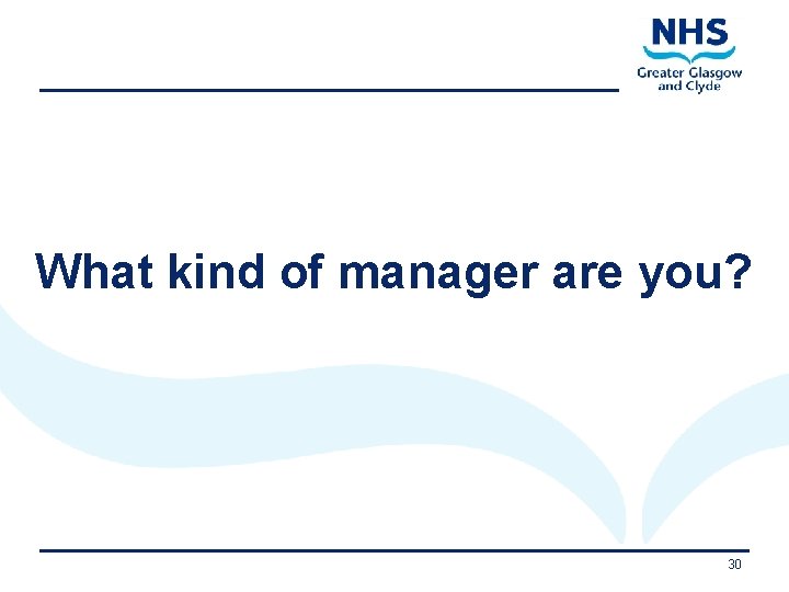 What kind of manager are you? 11/9/2020 30 