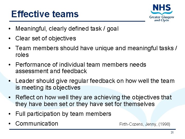 Effective teams • Meaningful, clearly defined task / goal • Clear set of objectives