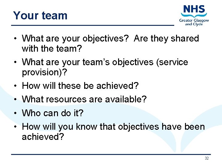 Your team • What are your objectives? Are they shared with the team? •