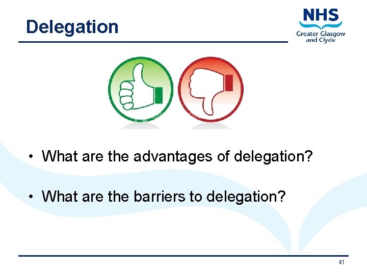 Delegation • What are the advantages of delegation? • What are the barriers to