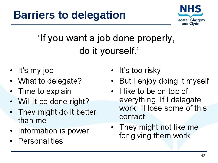 Barriers to delegation ‘If you want a job done properly, do it yourself. ’