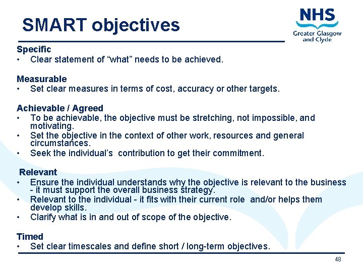 SMART objectives Specific • Clear statement of “what” needs to be achieved. Measurable •