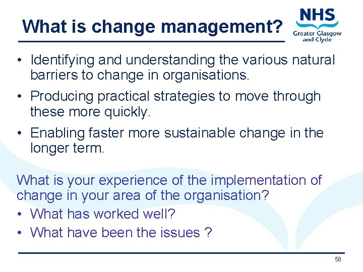 What is change management? • Identifying and understanding the various natural barriers to change
