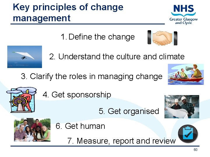 Key principles of change management 1. Define the change 2. Understand the culture and