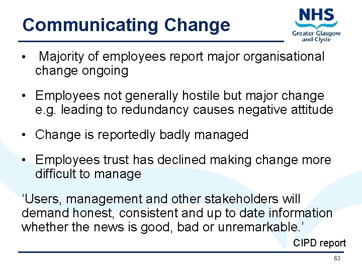 Communicating Change • Majority of employees report major organisational change ongoing • Employees not