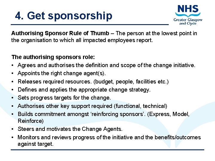4. Get sponsorship Authorising Sponsor Rule of Thumb – The person at the lowest