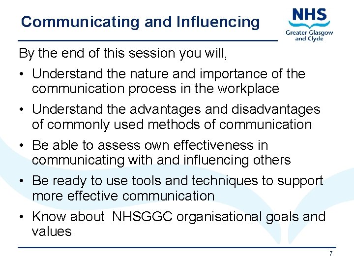 Communicating and Influencing By the end of this session you will, • Understand the
