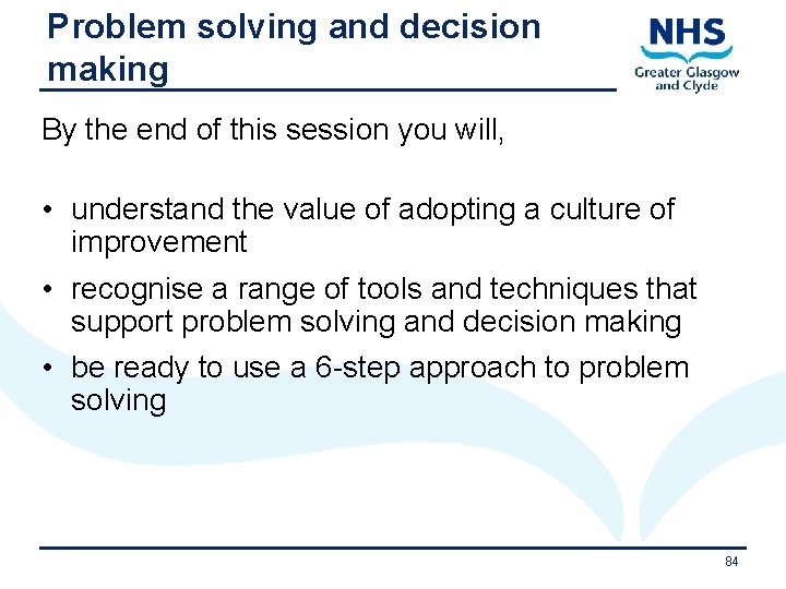 Problem solving and decision making By the end of this session you will, •