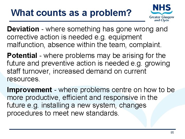 What counts as a problem? Deviation - where something has gone wrong and corrective