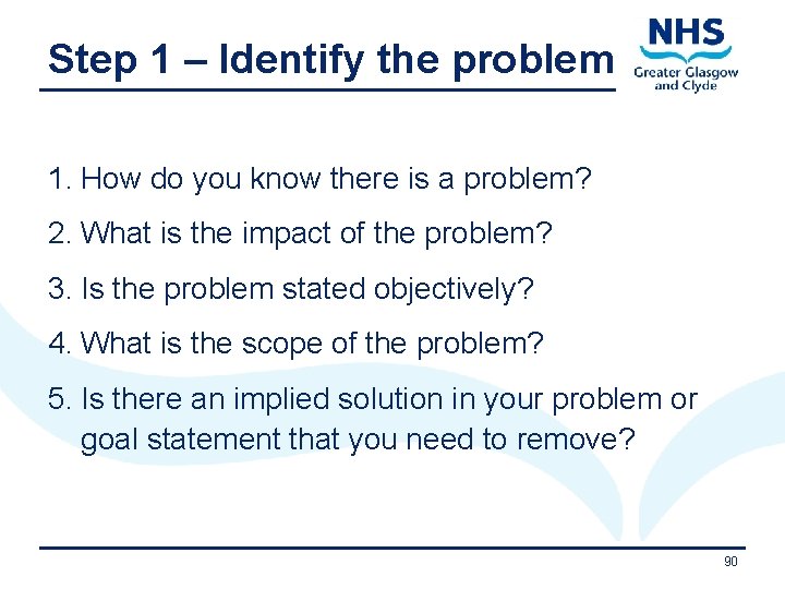 Step 1 – Identify the problem 1. How do you know there is a