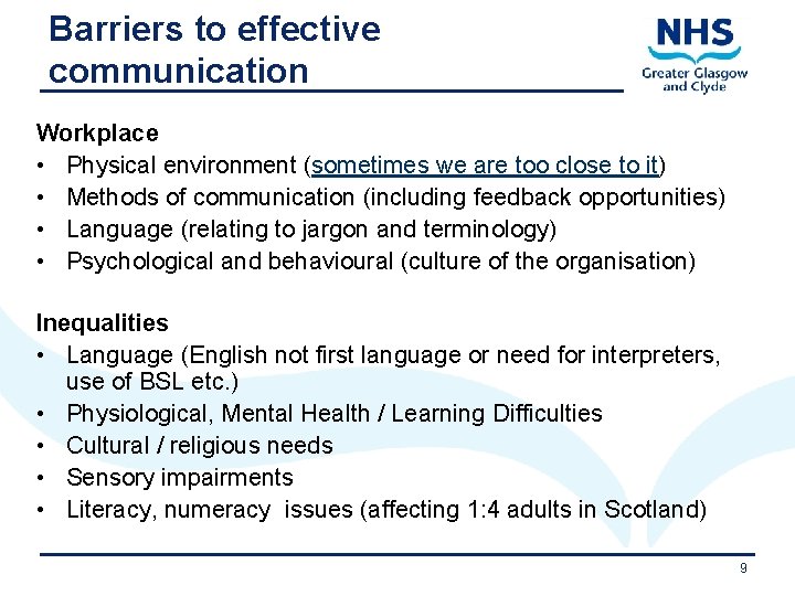 Barriers to effective communication Workplace • Physical environment (sometimes we are too close to
