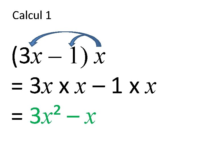 Calcul 1 (3 x – 1) x = 3 x x x – 1