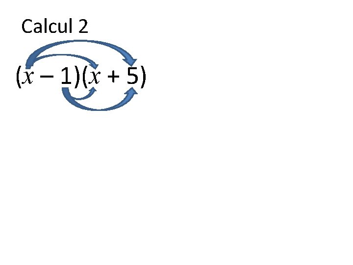 Calcul 2 (x – 1)(x + 5) 