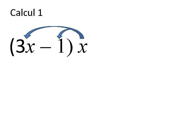 Calcul 1 (3 x – 1) x 