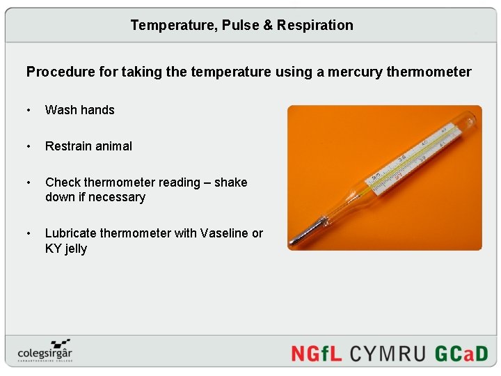 Temperature, Pulse & Respiration Procedure for taking the temperature using a mercury thermometer •