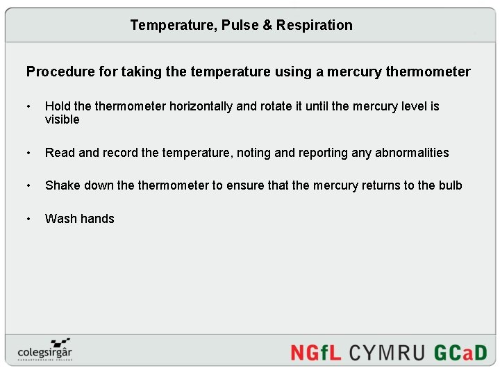 Temperature, Pulse & Respiration Procedure for taking the temperature using a mercury thermometer •
