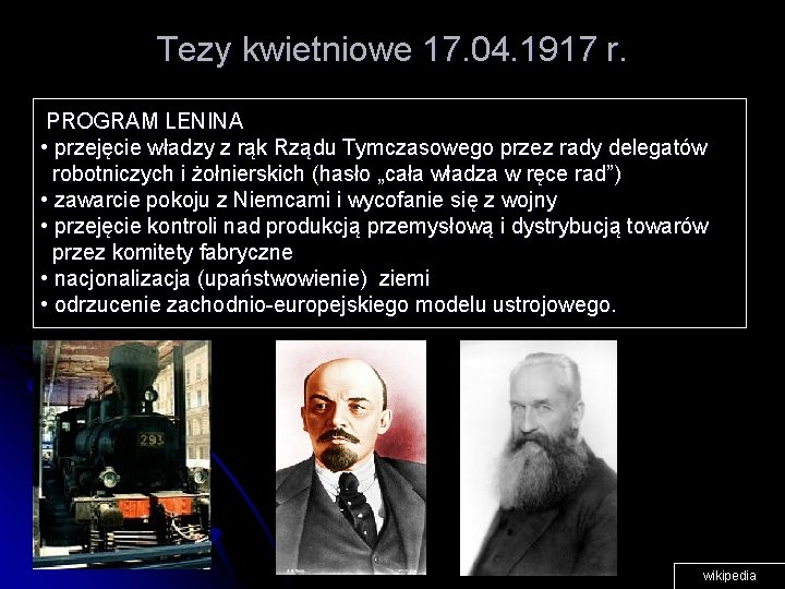 Tezy kwietniowe 17. 04. 1917 r. PROGRAM LENINA • przejęcie władzy z rąk Rządu