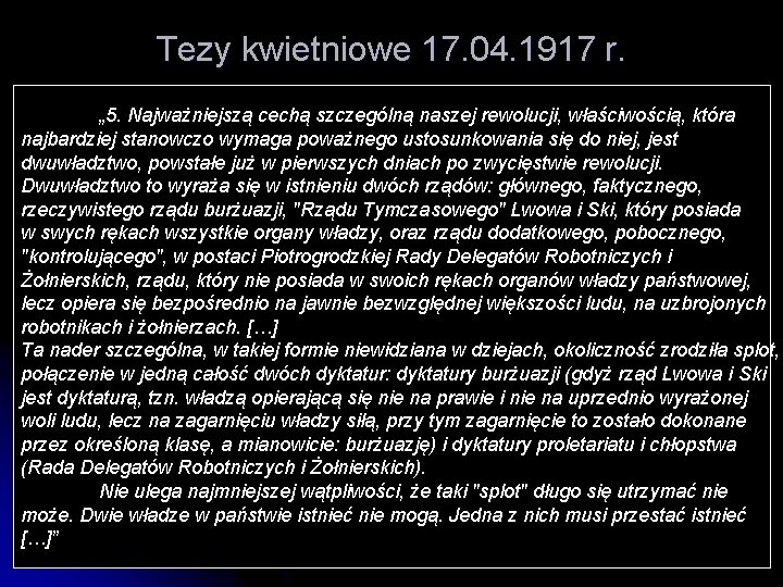 Tezy kwietniowe 17. 04. 1917 r. „ 5. Najważniejszą cechą szczególną naszej rewolucji, właściwością,