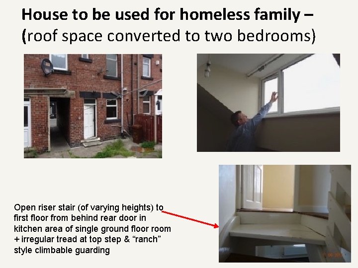 House to be used for homeless family – (roof space converted to two bedrooms)