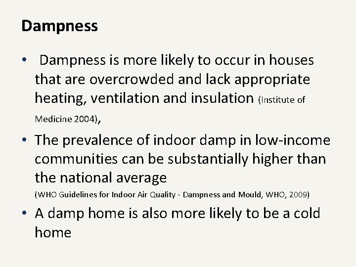 Dampness • Dampness is more likely to occur in houses that are overcrowded and