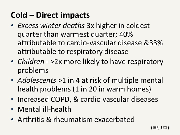 Cold – Direct impacts • Excess winter deaths 3 x higher in coldest quarter