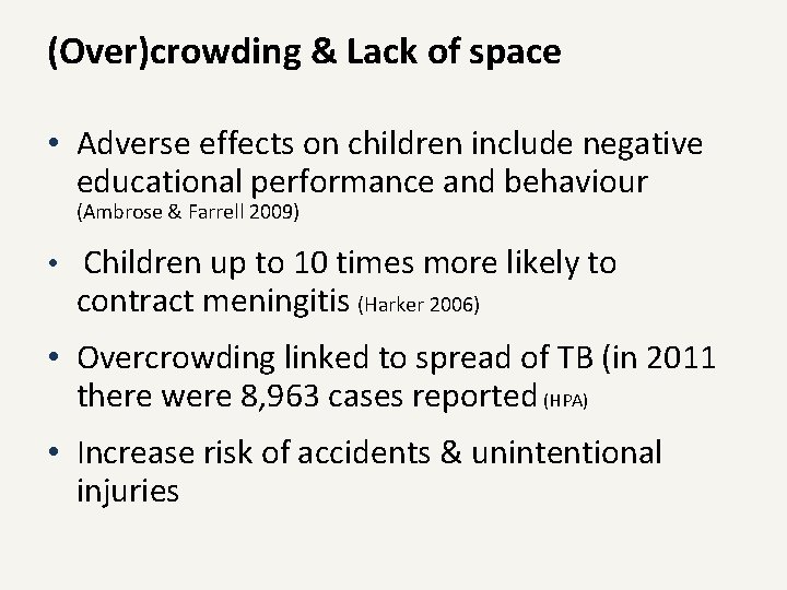 (Over)crowding & Lack of space • Adverse effects on children include negative educational performance