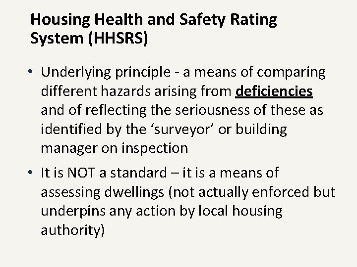 Housing Health and Safety Rating System (HHSRS) • Underlying principle - a means of