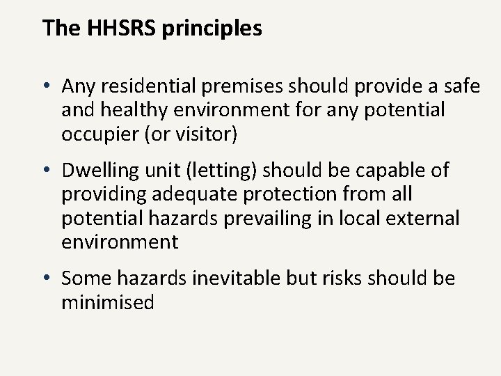 The HHSRS principles • Any residential premises should provide a safe and healthy environment