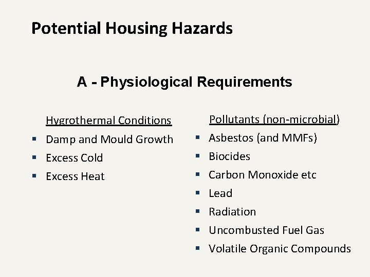 Potential Housing Hazards A - Physiological Requirements Hygrothermal Conditions § Damp and Mould Growth