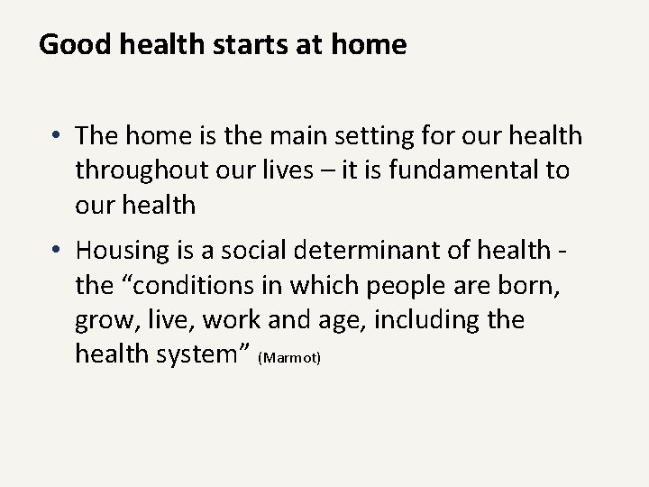 Good health starts at home • The home is the main setting for our